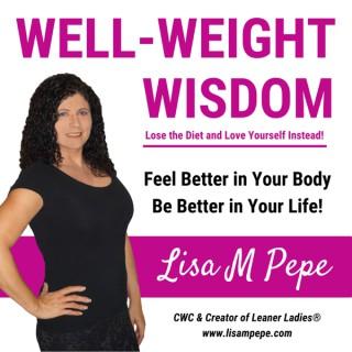 Well-Weight Wisdom Podcast: Lose the diet and Love yourself instead!