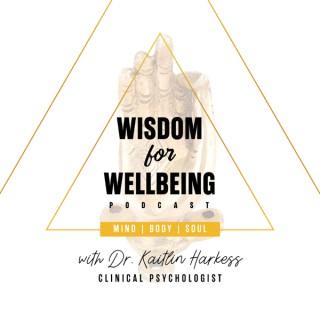Wisdom for Wellbeing with Dr. Kaitlin Harkess (PhD Psychology)