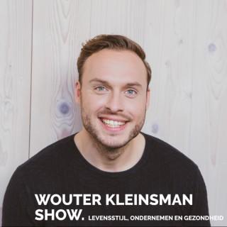 Wouter Kleinsman Show - Levensstijl, Ondernemen en Gezondheid