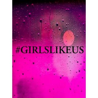 #girlslikeus
