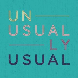 Unusually Usual | Weird Awkward and Never Fully Prepared