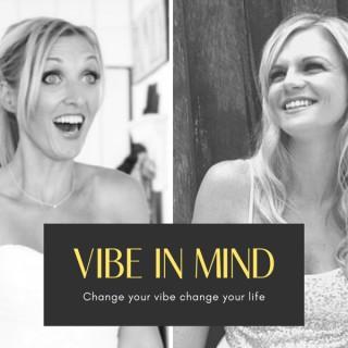 Vibe In Mind - change your vibe change your life