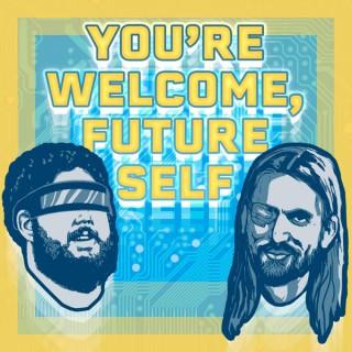 You're Welcome, Future Self!