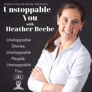 Unstoppable You Podcast with Heather Beebe