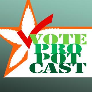 Vote Pro Pot-Cast: Marijuana Politics & Policy
