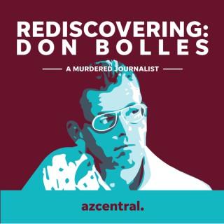 Rediscovering: Don Bolles, a murdered journalist