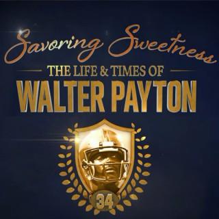 Savoring Sweetness: The Walter Payton Podcast