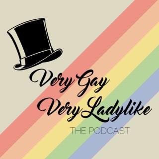Very Gay, Very Ladylike the Podcast
