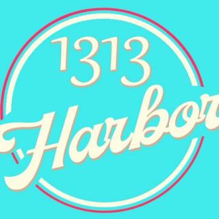 1313 Harbor the Podcast