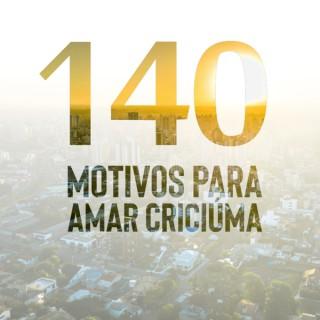 140 Motivos Para Amar Criciúma