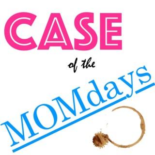 Case of the MOMdays