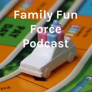 Family Fun Force Podcast