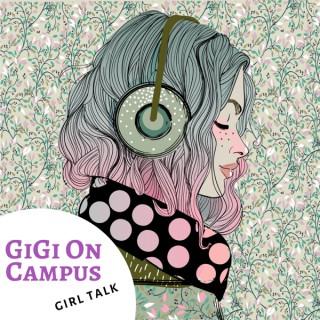 GiGi on campus girl talk