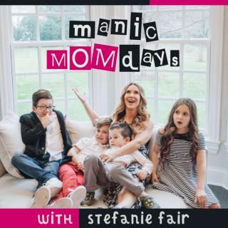 Manic MOMdays with Stefanie Fair