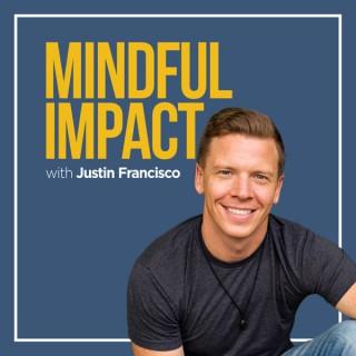 Mindful Impact with Justin Francisco