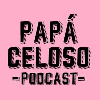 Papá Celoso Podcast
