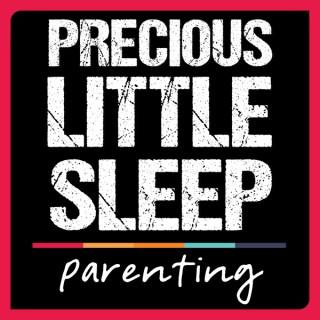 Precious Little Sleep Parenting Podcast