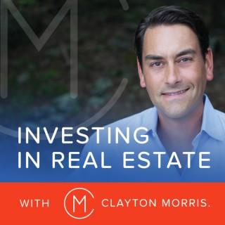 Investing in Real Estate with Clayton Morris | Build Financial Independence