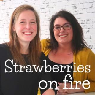 Strawberries on fire