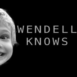 Wendell Knows