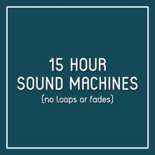 15 Hour Sound Machines (No Loops or Fades)