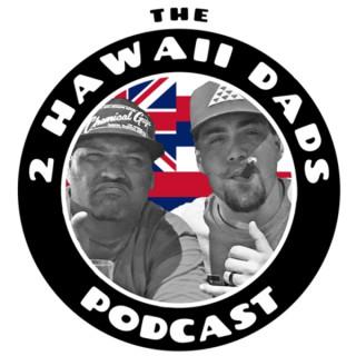 2 Hawaii Dads Podcast