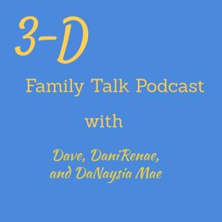 3-D Family Talk with Dave, DaniRenae, and DaNaysia Mae
