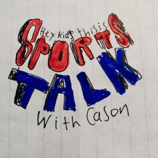 Hey Kids... This is Sports Talk with Cason