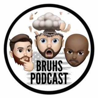 Bruhs Podcast