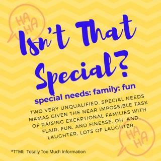 Isn't That Special? special needs: family: fun
