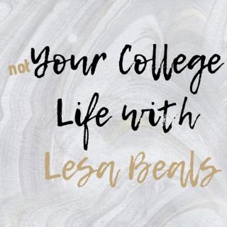 Not Your College Life with Lesa Beals