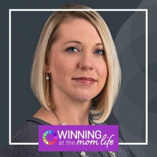 Winning at the Mom Life Podcast
