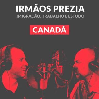 Irmãos Prezia | Canada para Brasileiros | Podcast por Caio Prezia e Guilherme Prezia