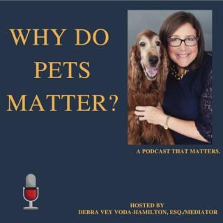 Why Do Pets Matter? Hosted by Debra Hamilton, Esq.