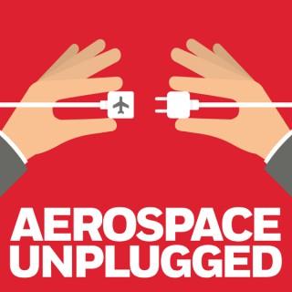 Aerospace Unplugged