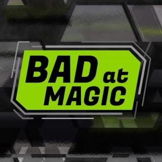 Bad at Magic