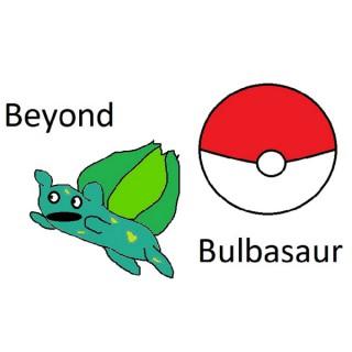 Beyond Bulbasaur