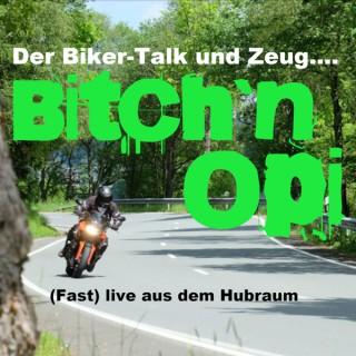 Bitch`n Opi - Der Bikerpodcast und Zeug