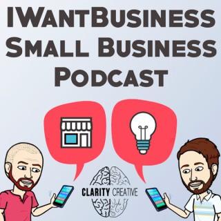 IWantBusiness - Small Business Podcast