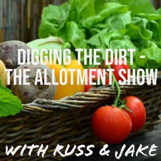 Digging the Dirt - The Allotment Garden Show with Russ & Jake