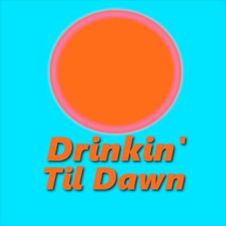 Drinkin Til Dawn Podcast