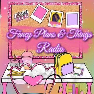 Fancy Plans & Things Radio