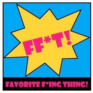 Favorite F*ing Thing!