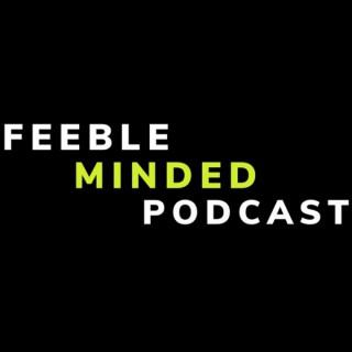 Feeble Minded Podcast