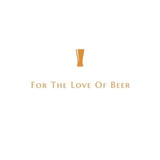 For The Love of Beer Podcast