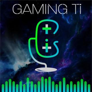 Gaming Ti Podcast