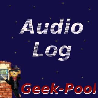 Geek-Pool Audio Log