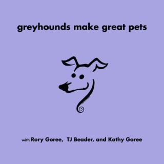Greyhounds Make Great Pets