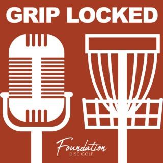 Grip Locked - Foundation Disc Golf
