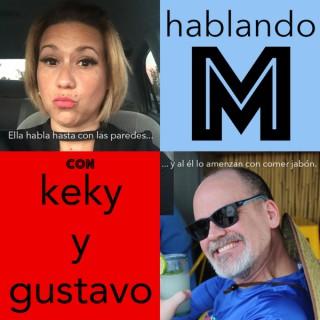 Hablando M con Keky y Gustavo Podcast